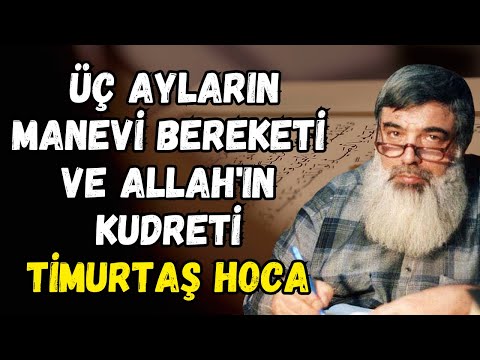 Üç Ayların Manevi Bereketi ve Allah'ın Kudreti | Timurtaş Uçar Hocaefendi