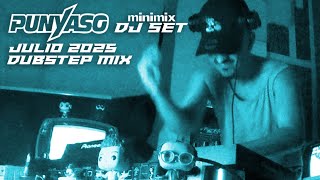 PUNYASO @ Dubstep Minimix (Dj Set) [Julio 2025]