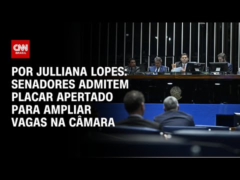 ​Análise: Senadores admitem placar apertado para ampliar vagas na Câmara | CNN ARENA