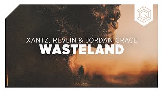 XanTz, REVLIN & Jordan Grace - Wasteland