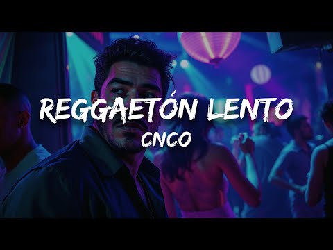 CNCO - Reggaetón Lento (Letra)