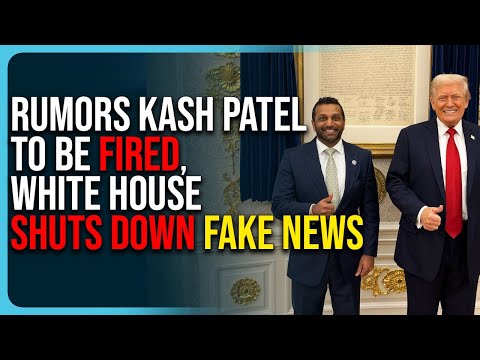 Rumors Kash Patel To Be FIRED, White House SHUTS DOWN Fake News
