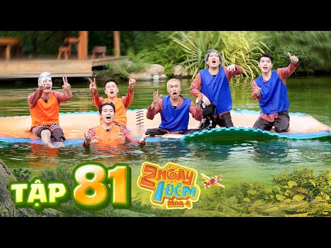 2 Ngày 1 Đêm Mùa 4 - Tập 81: HIEUTHUHAI đòi mukbang RHYDER, Dương Lâm đọ trình tính toán với chú Sáu