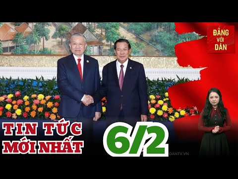 Bản tin 6/2: Tổng Bí thư Tô Lâm hội kiến Samdech Techo Hun Sen