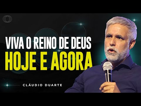 Cláudio Duarte | VIVA O REINO DE DEUS HOJE E AGORA