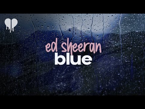 ed sheeran - blue (lyrics)