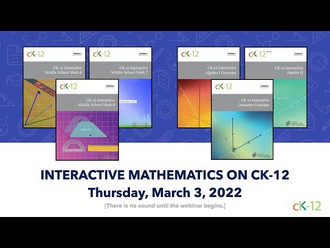 Discover CK 12’s Interactive Math Content (03/03/22 Webinar)