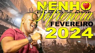 NENHO FALANDO DE AMOR 2024 -  NOVA SOFRENCIA PRA TOMAR UMA -  FEVEREIRO 2024