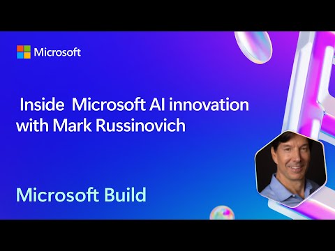 Inside Microsoft AI innovation with Mark Russinovich | BRK256