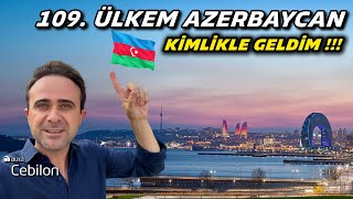 109. Ülkem Azerbaycan'a Geldim - Bakü'ye Türkler Kimlikle Gidebiliyor !!!