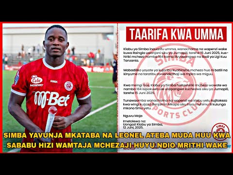 SIMBA YAVUNJA MKATABA NA LEONEL ATEBA MUDA HUU KWA SABABU HIZI WAMTAJA MCHEZAJ HUYU NDIO MRITHI WAKE