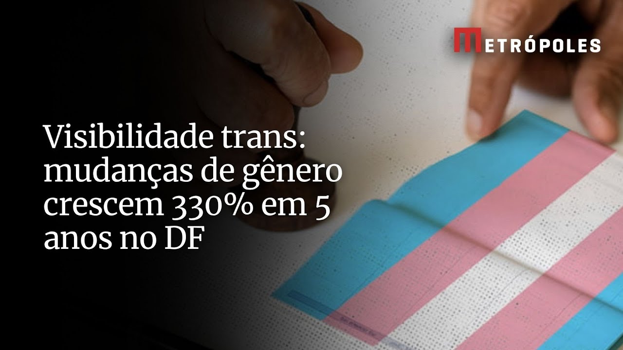 Visibilidade trans mudanças de gênero crescem 330 em 5 anos no DF