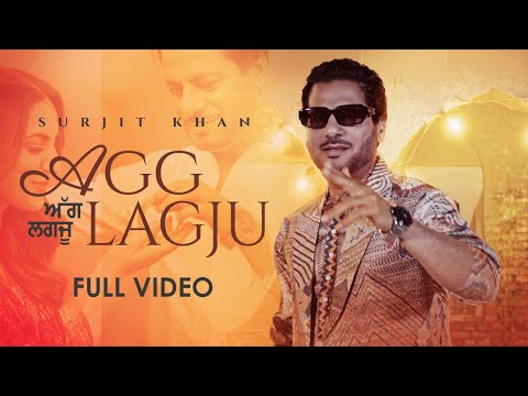 Agg Lagju | Surjit Khan  | Official Video | king Grewal | Headliner Records