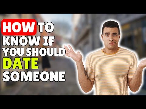 How To Know If You Should Date Someone