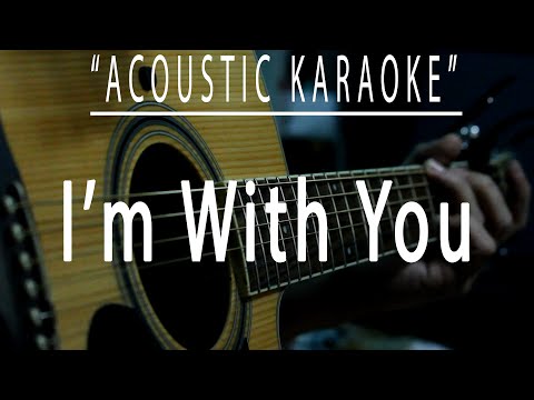 I’m with you – Avril Lavigne (Acoustic karaoke)