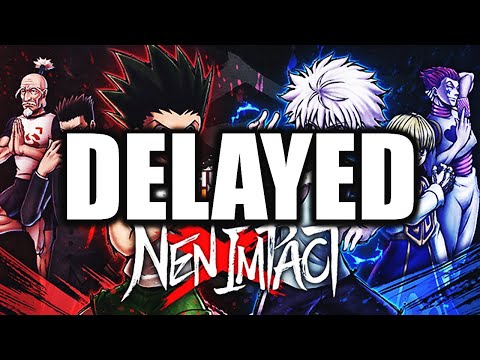 Hunter x Hunter Nen Impact DELAYED!