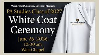 2027 Wake Forest PA White Coat Ceremony
