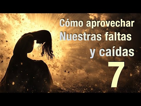 Curso Aprovechando nuestras faltas y Caídas  cap 7