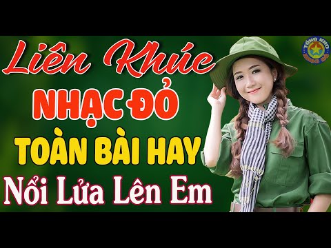 LK NỔI LỬA LÊN EM, CHÀO EM CÔ GÁI LAM HỒNG // Nhạc Đỏ Cách Mạng Tiền Chiến Mới Ra Lò Hay Nhất 2023