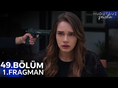 Hudutsuz Sevda 49.Bölüm Fragmanı