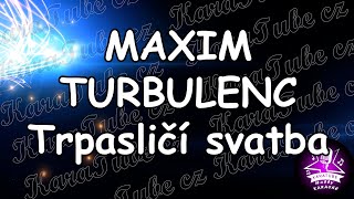 MAXIM TURBULENC - Trpasličí svatba (KARAOKE)