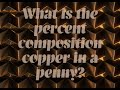 Exploring Percent Composition in a Penny Lab
