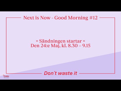 Webinar | Don't waste it | Next is Now: Good Morning #12