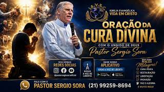 Oração da cura divina com pastor Sérgio Sora 27/05/2026 