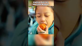 KETIKA PUTRIKU MENJADI NUGGET