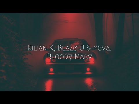 Kilian K, Blaze U & feva. - Bloody Mary | Extended Remix