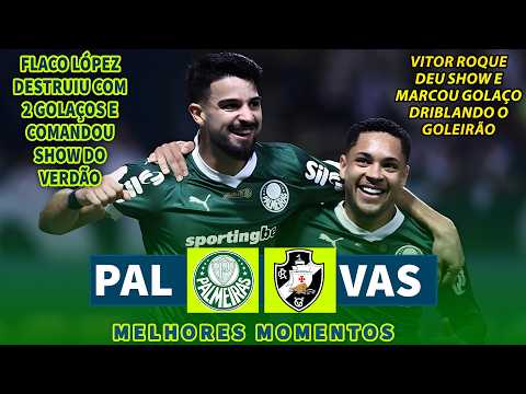 SHOW DE FLACO LÓPEZ E VITOR ROQUE | Palmeiras x Vasco | Melhores Momentos | Brasileirão 2025