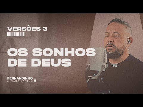 OS SONHOS DE DEUS | Fernandinho e Paula Versões 3