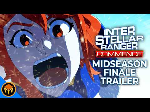 Interstellar Ranger Commence - Midseason Finale Trailer