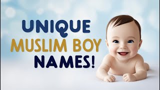 100 Unique Muslim Baby Boy Names with Meanings (Modern & Traditional)