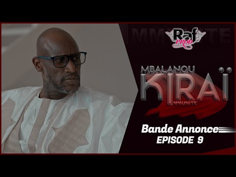 MBALANOU KIRAI - Saison 1 - Episode 9 - Bande Annonce