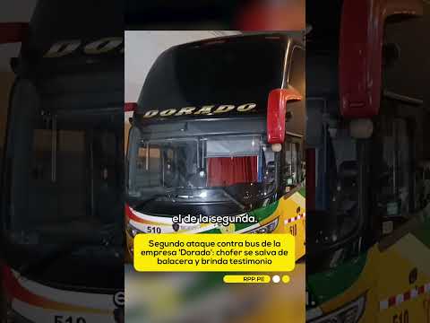Segundo ataque contra bus de la empresa 'Dorado': chofer se salva de balacera y brinda testimonio