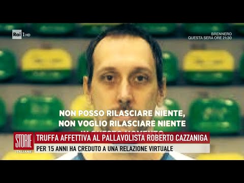 Truffa affettiva al pallavolista Roberto Cazzaniga - Storie italiane 16/09/2024