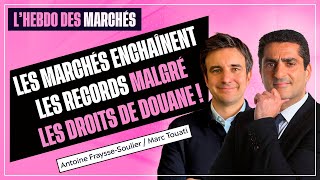 Droits de douane : les marchés tiennent bon ! | Décryptage avec Marc Touati