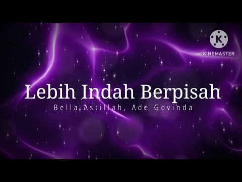 Lebih Indah Berpisah - Bella Astillah, Ade Govinda (lirik) | OST Hilang Dalam Rindu