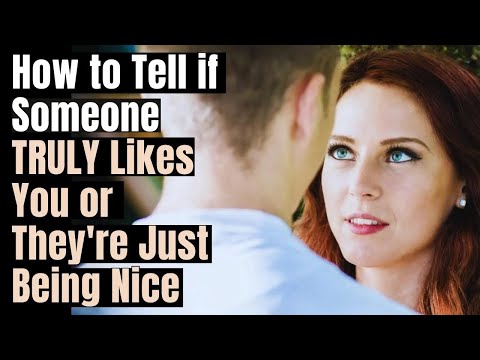 How to Tell if Someone TRULY Likes You or They're Just Being Nice