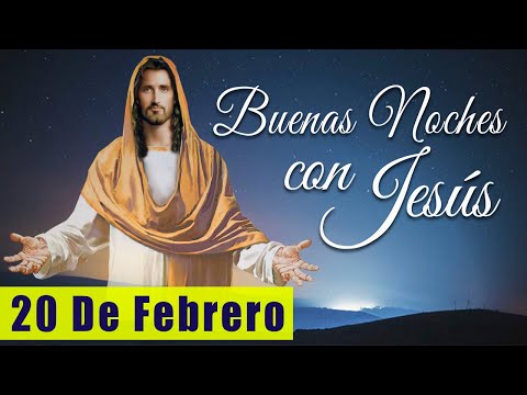 ORACIÓN DE LA NOCHE🌙🛏️💤 | LAS BUENAS NOCHES CON JESÚS 😇🙏🧔🏻‍♀️ |  20 DE FEBRERO