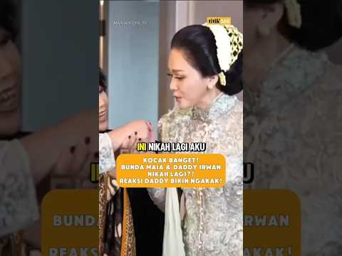 KOCAK! BUNDA MAIA & DADDY IRWAN NIKAH LAGI?! REAKSI DADDY BIKIN NGAKAK 🤣 #maiaestianty #irwanmussry
