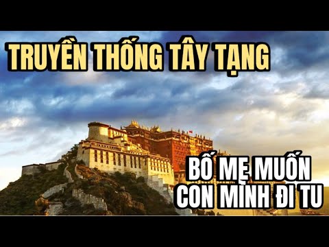 Cung điện POTALA (Phần 3) | Truyền thống Tây Tạng - Bố mẹ muốn con đi tu