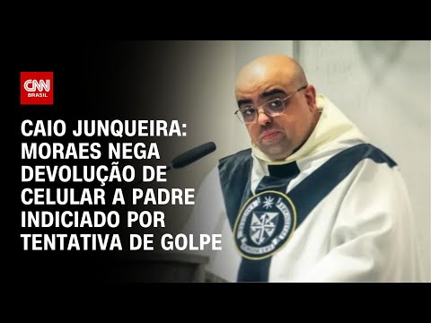 Caio Junqueira: Moraes nega devolução de celular a padre indiciado por tentativa de golpe | CNN 360°