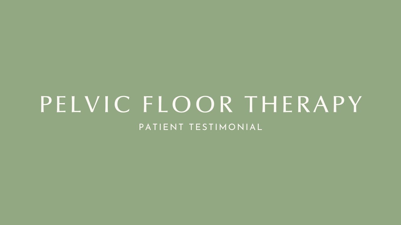 Pelvic floor therapy patient testimonial.