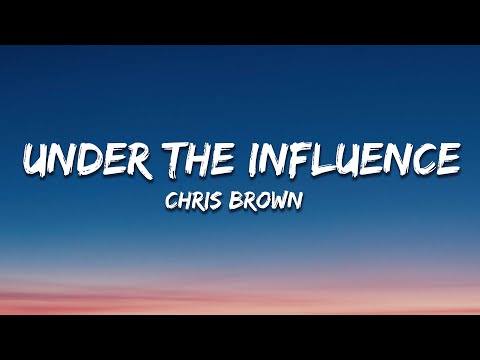 Chris Brown - Under The Influence (Lyrics)