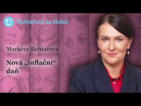 Markéta Šichtařová: Nová „inflační“ daň