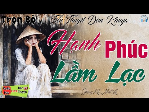 Truyện Hay Đêm Nay - Nghe kẻo tiếc: HẠNH PHÚC LẦM LẠC | 5 phút nghe kể truyện đêm khuya ngủ rất ngon