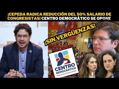 ¡Cepeda RADICA REDUCCIÓN de 50% del salario de Congresistas! Centro Democrático se opone