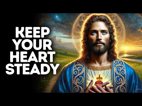 Keep Your Heart Steady | God Says | God Message Today | Gods Message Now | God Message | God Say